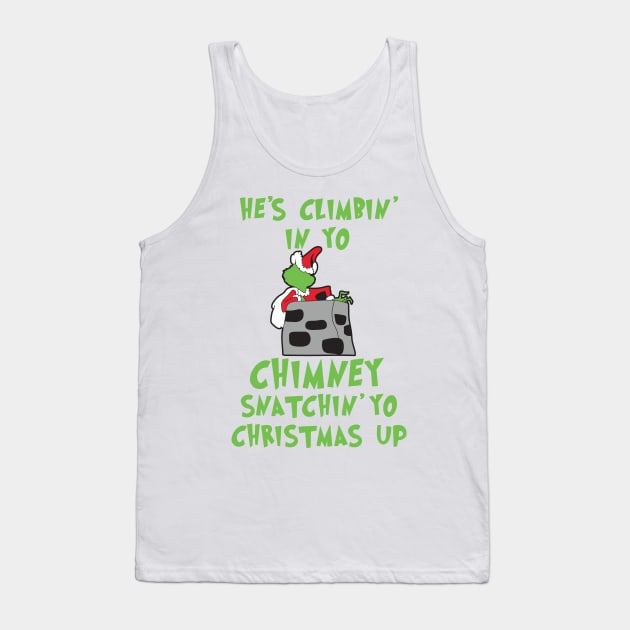 He's Climbin' In Yo Chimney Snatchin' Yo Christmas Up Tank Top by teespringplus